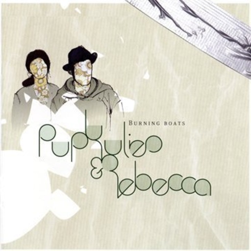 Pupkulies & Rebecca – Burning Boats