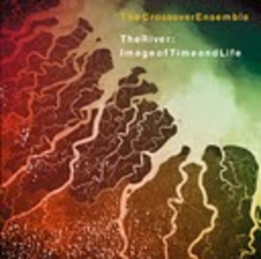 Crossover Ensemble – The River: Image Of Time And Life
