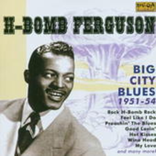 H-Bomb Ferguson – Big City Blues 1951-1954