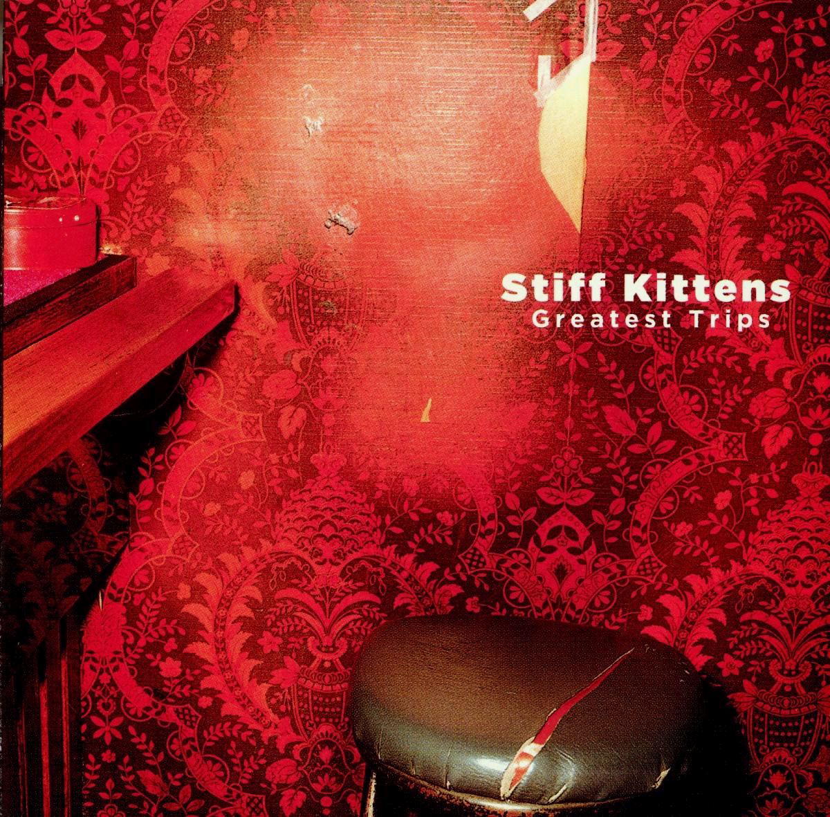 Stiff Kittens – Greatest Trips