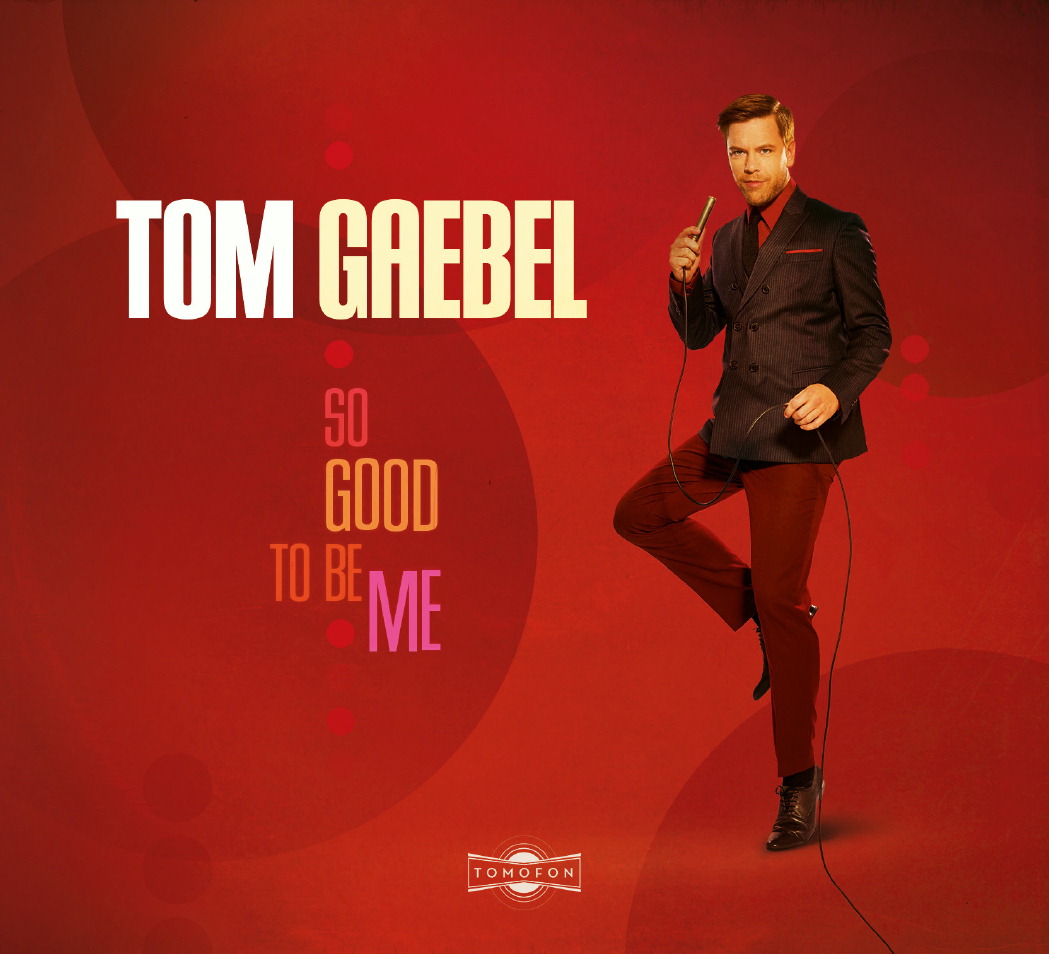 Tom Gaebel – So Good To Be Me