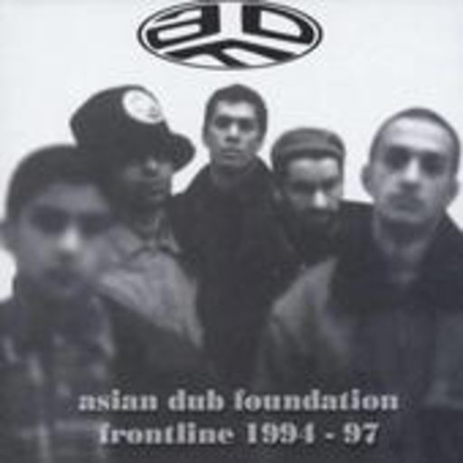 Asian Dub Foundation – Frontline 1994-1997