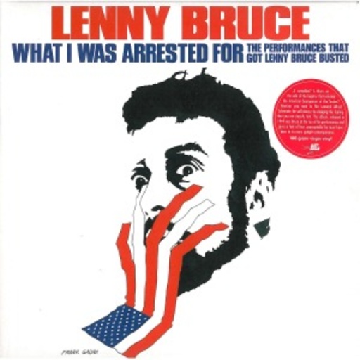 Lenny Bruce – What I Was Arrested For