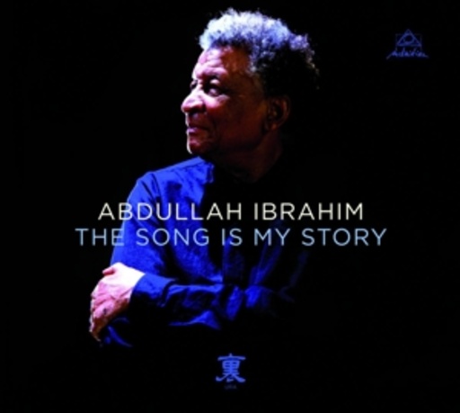 Abdullah Ibrahim – The Song Is My Story