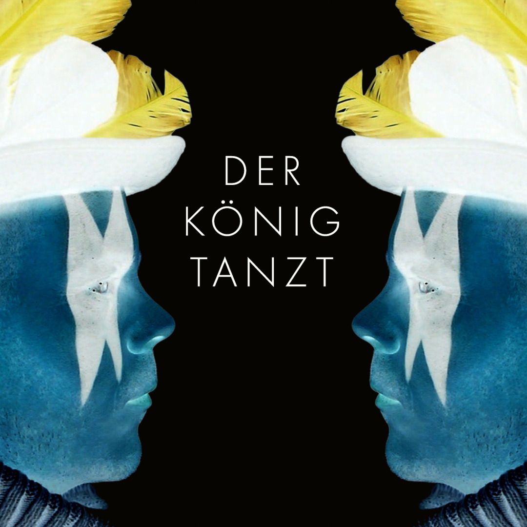 Der König tanzt – Der König tanzt