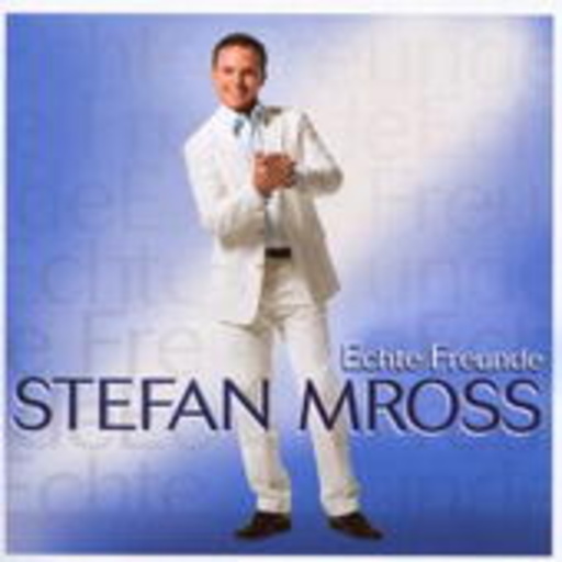 Stefan Mross – Echte Freunde