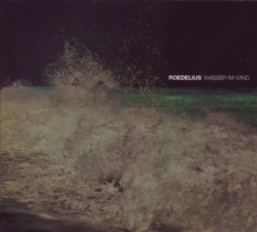 Roedelius – Wasser im Wind
