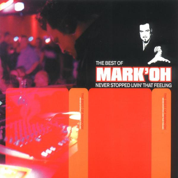 Mark 'Oh – Best Of - Never Stopped Livin' That Feeling
