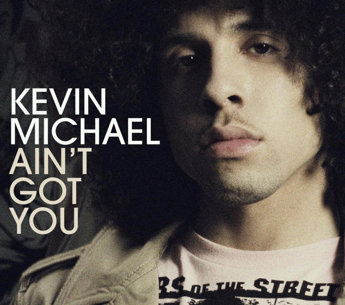 Kevin Michael – Ain't Got You