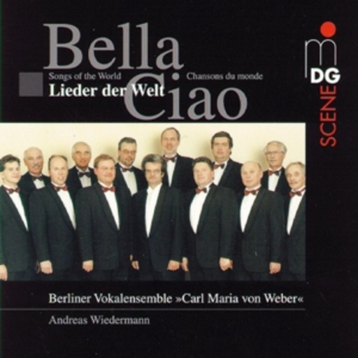 Berliner Vokalensemble "Carl Maria von Weber" – Bella Ciao - Lieder der Welt