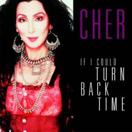 Cher – If I Could Turn Back Time