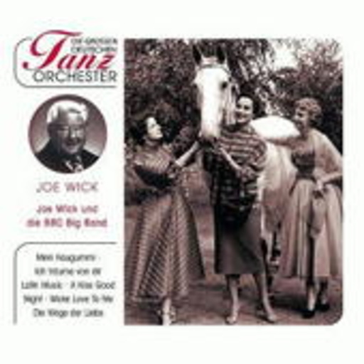 Joe Wick – Die großen deutschen Tanzorchester