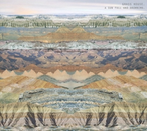 Grass House – A Sun Full And Drowning