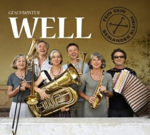 Geschwister Well – Fein sein, beinander bleibn