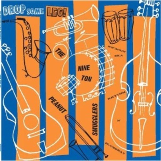 The Nine Ton Peanut Smugglers – Drop Some Leg