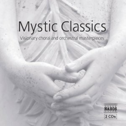 Diverse – Mystic Classics - Visionary Choral And Orchestral Masterpieces