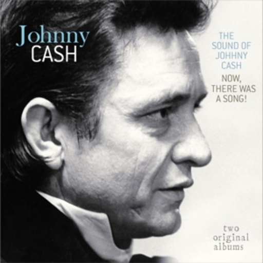 Johnny Cash – The Sound Of Johnny Cash/Now, There Was A Song