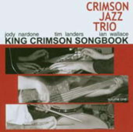 The Crimson Jazz Trio – King Crimson Songbook Vol. 1