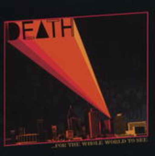 Death – ... For The Whole World To See