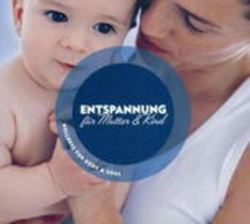 Diverse – Wellness For Body & Soul - Entspannung für Mutter und Kind