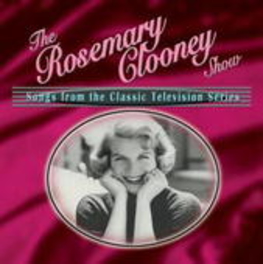 Rosemary Clooney – The Rosemary Clooney Show: Songs From The Classic TV Series