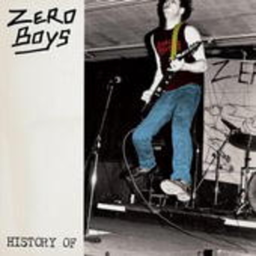 Zero Boys – History Of...