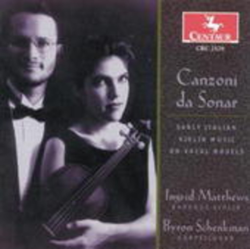 Ingrid Matthews /Byron Schenkman – Canzoni Da Sonar (Lately Italian Violin Music On Vocal Models)