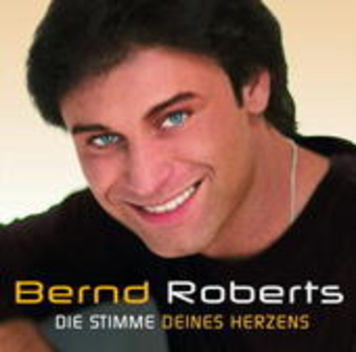 Bernd Roberts – Die Stimme deines Herzens