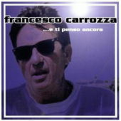 Francesco Carozza – ... E Ti Penso Ancora