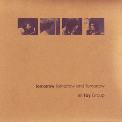 Bill Fay Group – Tomorrow Tomorrow & Tomorrow