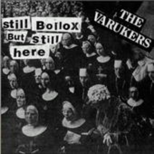 The Varukers – Still Bollox But Still Here