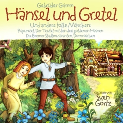 Sven Görtz – Hänsel und Gretel und andere tolle Märchen