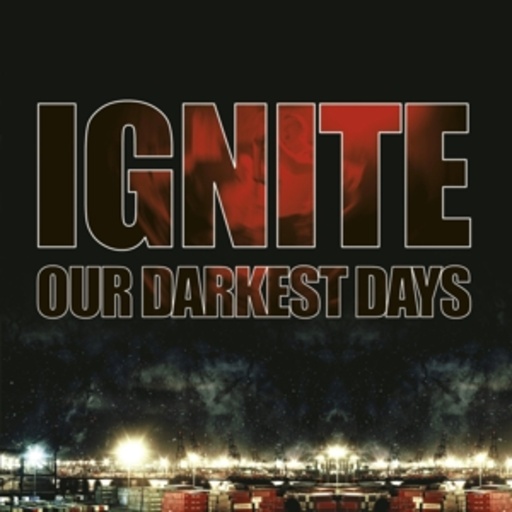 Ignite – Our Darkest Days