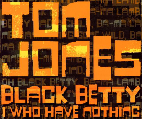 Tom Jones – Black Betty/I Who Have Nothing
