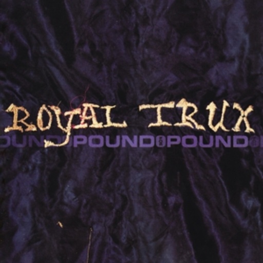 Royal Trux – Pound For Pound