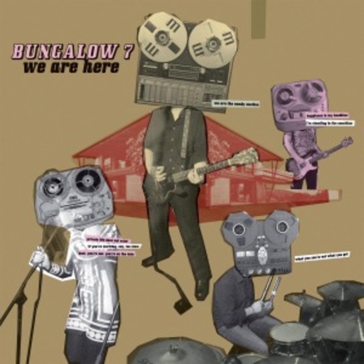 Bungalow 7 – We Are Here