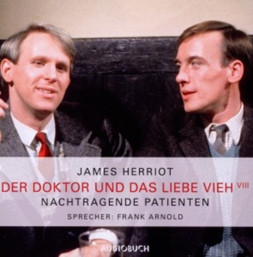 Frank Arnold – Der Doktor und das liebe Vieh: Nachtragende Patienten (Teil 8)