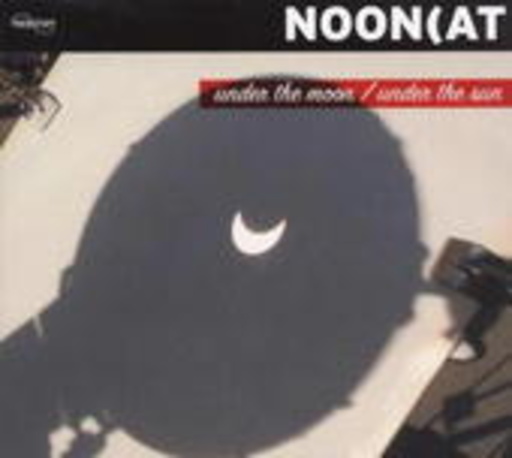 Noon (At – Under The Moon/Under The Sun