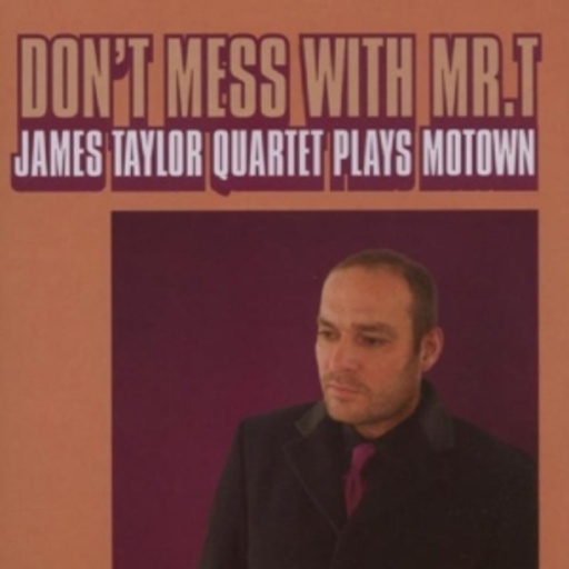 James Taylor Quartet – Don't Mess With Mr. T