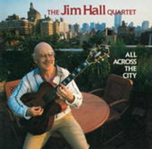 Jim Hall – All Across The City