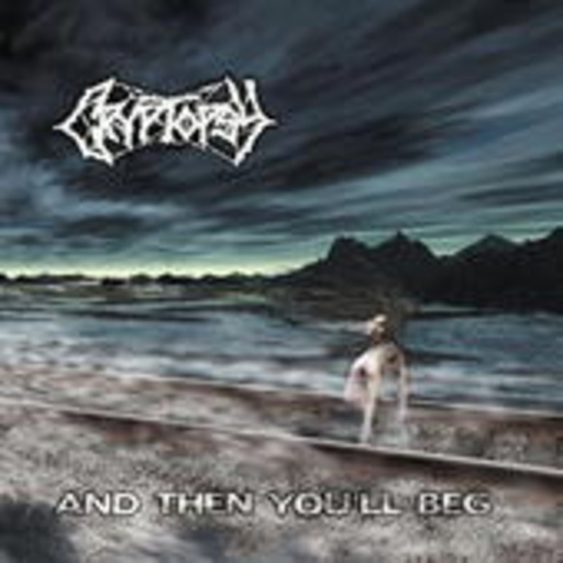 Cryptopsy – And Then You'll Beg
