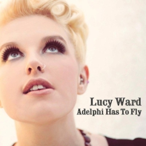 Lucy Ward – Adelphi Has To Fly