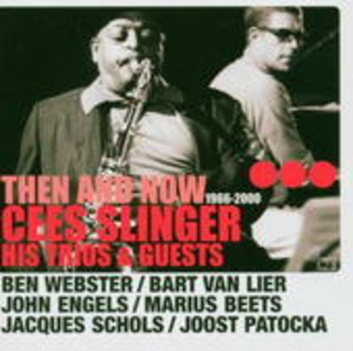 Cees Slinger Trio & Guests – Then And Now (1966-2000)