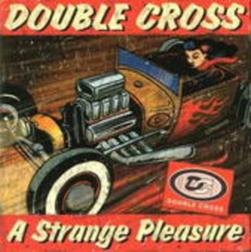 Double Cross – A Strange Pleasure