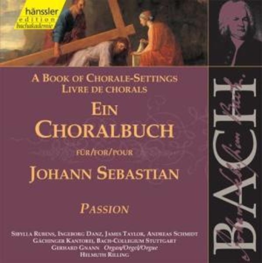 Sibylla Rubens/I. Danz/J. Taylor/A. Schmidt ... – Ein Choralbuch für Johann Sebastion
