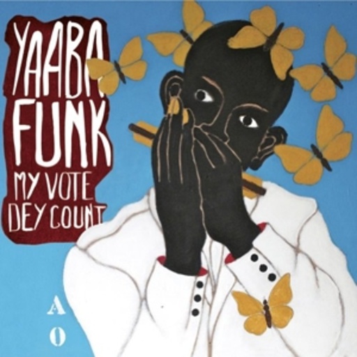 Yaaba Funk – My Vote Dey Count