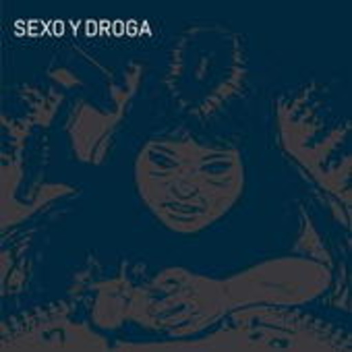 Sexo Y Droga – Sexo Y Droga