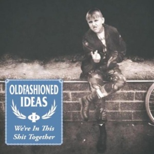 Oldfashioned Ideas – We're In This Shit Together