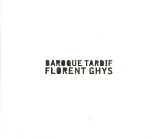 Baroque Tardif – Florent Ghys