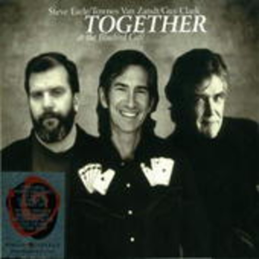 Steve Earle/Townes Van Zandt/Guy Clark – Together At The Blackbird Café